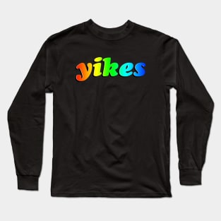 'Yikes' Rainbow Gradient Funny Phrase Long Sleeve T-Shirt